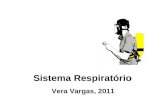 Sistema Respiratório Vera Vargas, 2011. Qual a principal função do sistema respiratório? Trocas gasosas.