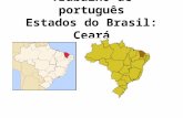 Trabalho de português Estados do Brasil: Ceará. Regiao Nordeste Estados: Maranhão, Piauí, Ceará, Rio Grande do Norte, Paraíba, Pernambuco, Alagoas, Sergipe.