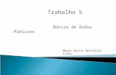 Bancos de Dados Públicos Mauro Oziris Bortolozo Filho Trabalho 5.