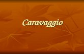 Caravaggio. (Milão, 29 de Setembro de 1571 – Porto Ercole, comuna de Monte Argentario, 18 de Julho de 1610) foi um pintor Italiano atuante em Roma, Nápoles,