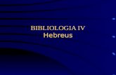 BIBLIOLOGIA IV Hebreus. HEBREUS Hebreus não designa seu autor, e não existe unanimidade de tradição em relação à sua identidade. É anônimo por não mencionar.