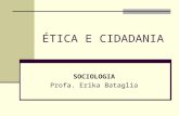 ÉTICA E CIDADANIA SOCIOLOGIA Profa. Erika Bataglia.