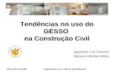 Tendências no uso do GESSO na Construção Civil Jaqueline Luci Ferreira Mariana Maretto Motta 28 de abril de 2009Engenharia Civil - Ciência dos Materiais.
