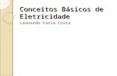 Conceitos Básicos de Eletricidade Leonardo Faria Costa.