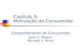 Comportamento do Consumidor John C. Mowen Michael S. Minor Cap­tulo 5: Motiva§£o do Consumidor