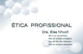 ÉTICA PROFISSIONAL Dra. Elsa Nhuch Dra. Elsa Nhuch Bel. e Lic. em Química MSc em Química Inorgânica Dra. em Tec. dos Alimentos PhD em Análises Ambientais.
