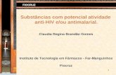 1 FIOCRUZ Substâncias com potencial atividade anti-HIV e/ou antimalarial. Claudia Regina Brandão Gomes Instituto de Tecnologia em Fármacos - Far-Manguinhos.