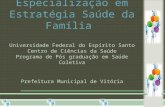Especialização em Estratégia Saúde da Família Universidade Federal do Espírito Santo Centro de Ciências da Saúde Programa de Pós graduação em Saúde Coletiva.