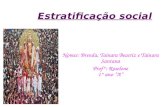 Estratificação social Nomes: Brenda, Tainara Beatriz e Tainara Santana Prof°: Roselene 1° ano A.