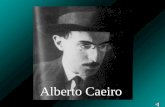 Alberto Caeiro. Alberto Caeiro nasceu em 16 de Abril de 1889, em Lisboa. Órfão de pai e mãe, não exerceu qualquer profissão e estudou apenas até à 4º