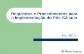 Requisitos e Procedimentos para a Implementação do Pós-Cálculo Mar 2010.