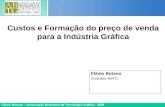 Certificada ISO 9002 Flávio Botana – Associação Brasileira de Tecnologia Gráfica - 2006 Flávio Botana Consultor ABTG Custos e Formação do preço de venda.