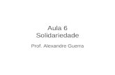 Aula 6 Solidariedade Prof. Alexandre Guerra. 2 1.CONCEITO DE SOLIDARIEDADE: Obrigação com multiplicidade de credores ou devedores, tendo cada credor direito.