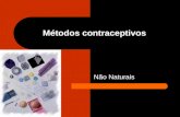 Métodos contraceptivos Não Naturais. O que são? Impedem a gravidez através de dispositivos locais, de medicamentos com hormonas sexuais sintéticas ou.