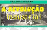 IDADE CONTEMPORÂNEA REVOLUÇÃO INDUSTRIAL. IDADE CONTEMPORÂNEA REVOLUÇÃO INDUSTRIAL Definição: conjunto de transformações técnicas, econômicas e sociais.