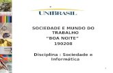 1 SOCIEDADE E MUNDO DO TRABALHO BOA NOITE 190208 Disciplina : Sociedade e Informática.
