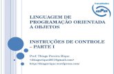 LINGUAGEM DE PROGRAMAÇÃO ORIENTADA A OBJETOS INSTRUÇÕES DE CONTROLE – PARTE I Prof. Thiago Pereira Rique
