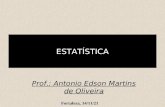 ESTATÍSTICA Prof.: Antonio Edson Martins de Oliveira Fortaleza, 17/1/2014.