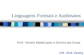 Linguagens Formais e Autômatos Prof. Yandre Maldonado e Gomes da Costa LFA - Prof. Yandre - 1.