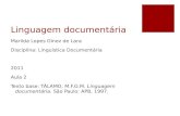 Linguagem documentária Marilda Lopes Ginez de Lara Disciplina: Linguística Documentária 2011 Aula 2 Texto base: TÁLAMO, M.F.G.M. Linguagem documentária.