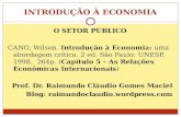 INTRODUÇÃO À ECONOMIA O SETOR PÚBLICO CANO, Wilson. Introdução à Economia: uma abordagem crítica. 2 ed. São Paulo: UNESP, 1998. 264p. (Capítulo 5 – As.