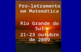 Pro-letramento em Matemática Rio Grande do Sul 21-23 outubro de 2009.