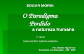 EDGAR MORIN O Paradigma Perdido a natureza humana 4ª edição PUBLICAÇÕES EUROPA-AMÉRICA Por Aldaléa Figueiredo Doutorado em Educação - UFF- 2010.