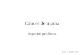 Erlane M. Ribeiro - FMJ Câncer de mama Aspectos genéticos.