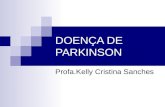 DOENÇA DE PARKINSON Profa.Kelly Cristina Sanches.