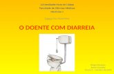 O DOENTE COM DIARREIA Diogo Marques Joana Carvalho Turma 3 – Outubro de 2009 Universidade Nova de Lisboa Faculdade de Ciências Médicas Medicina 1 Tutora: