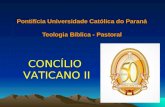 Pontifícia Universidade Católica do Paraná Teologia Bíblica - Pastoral CONCÍLIO VATICANO II.