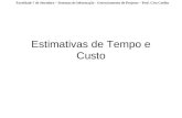 Faculdade 7 de Setembro – Sistemas de Informação - Gerenciamento de Projetos – Prof. Ciro Coelho Estimativas de Tempo e Custo.