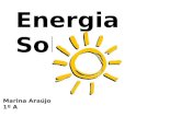 Energia Solar Marina Araújo 1º A. O sol sempre foi uma fonte de energia. Por exemplo, quando pomos as roupas a secar ao sol usamos o seu calor. As plantas.