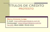 TÍTULOS DE CRÉDITO PROTESTO Marco Antonio Lorga E-mail: marco@lorgamikejevs.com.brmarco@lorgamikejevs.com.br Homepage: .