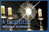 A eucaristia é o sacramento do ocultamento de Deus. Um pedaço de pão e uma pinga de vinho. Os elementos mais comuns da nossa vida. Sobre eles Jesus pronunciou.