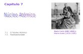 7.1 O Núcleo Atómico 7.2 Radioactividade Capítulo 7 Marie Curie (1867-1934) e Pierre Curie (1859-1906)