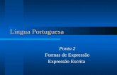 Língua Portuguesa Ponto 2 Formas de Expressão Expressão Escrita.