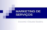 MARKETING DE SERVIÇOS Docente: Cláudia Seabra.. O Produto. O Marketing-Mix Dos Serviços.