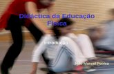 Didáctica da Educação Física Introdução João Manuel Petrica.