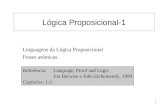 1 Lógica Proposicional-1 Linguagens da Lógica Proposicional Frases atómicas Referência: Language, Proof and Logic Jon Barwise e John Etchemendy, 1999 Capítulos: