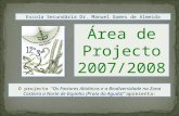 Área de Projecto 2007/2008 O projecto Os Factores Abióticos e a Biodiversidade na Zona Costeira a Norte de Espinho (Praia da Aguda) apresenta: Escola Secundária.