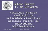 5 de Nov 2005 Póvoa de Varzim 1 Helena Donato C. F. de Oliveira Patologia Mamária avaliação da actividade científica nacional através de indicadores bibliométricos.