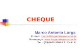 CHEQUE Marco Antonio Lorga E-mail: marco@lorgamikejevs.com.brmarco@lorgamikejevs.com.br Homepage:  Tel.: