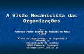 A Visão Mecanicista das Organizações por António Pedro Brites de Andrade de Melo Alvim Aluno do Departamento de Engenharia Informática Universidade de.