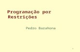 1 Programação por Restrições Pedro Barahona. 2 Restrições - O que são Intuitivamente são limitações aos possíveis valores que as variáveis de um problema.