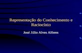 Representação do Conhecimento e Raciocínio José Júlio Alves Alferes.