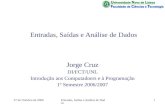 27 de Outubro de 2006Entradas, Saídas e Análise de Dados1 Jorge Cruz DI/FCT/UNL Introdução aos Computadoers e à Programação 1º Semestre 2006/2007.