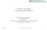 5 Março 2007Ciclos e Funções - Trajectória de um Projéctil1 Ciclos e Funções Trajectória de Projéctil Pedro Barahona DI/FCT/UNL Introdução aos Computadores.