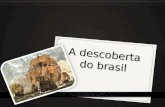 A descoberta do brasil. Em 22 de abril de 1500 chegavam ao Brasil 13 caravelas portuguesas lideradas por Pedro Álvares Cabral. Depois de deixarem o local.