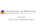 Introdução ao MS-Excel Aula 04 Prof. M.Sc. Anderson Pazin.